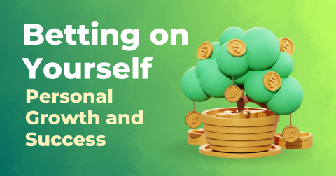 Betting on Yourself for Personal Growth